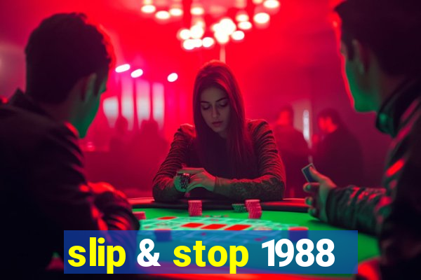 slip & stop 1988